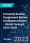 Immunity Booster Supplement Market Intelligence Report - Global Forecast 2023-2030 - Product Image
