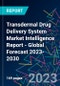 Transdermal Drug Delivery System Market Intelligence Report - Global Forecast 2023-2030 - Product Image