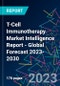 T-Cell Immunotherapy Market Intelligence Report - Global Forecast 2023-2030 - Product Image