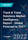 Track & Trace Solutions Market Intelligence Report - Global Forecast to 2027- Product Image