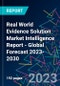 Real World Evidence Solution Market Intelligence Report - Global Forecast 2023-2030 - Product Image