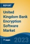 United Kingdom Bank Encryption Software Market By Component (Software and Service), By Deployment Model (On-premises and Cloud), By Enterprise Size, By Function, By Vertical, By Region, Competition Forecast & Opportunities, 2027 - Product Thumbnail Image