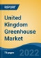 United Kingdom Greenhouse Market, By Type (Plastic Greenhouse v/s Glass Greenhouse), By Crop Type (Fruits & Vegetables, Flowers & Ornamentals, Others), By Equipment (Heating Systems, Cooling Systems, Others), By Region, Competition Forecast & Opportunities, 2017-2027 - Product Thumbnail Image