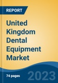 United Kingdom Dental Equipment Market, By Type (Dental Radiology Equipment, Therapeutic Dental Equipment, General Equipment, Hygiene Maintenance Devices, Others), By Application, By End User, By Region, Competition Forecast & Opportunities, 2027- Product Image