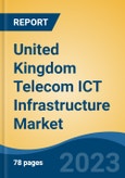 United Kingdom Telecom ICT Infrastructure Market By Component (Hardware, Software, Services), By Deployment Mode (On-Premises v/s Cloud), By Network Type (Wireless v/s Fixed), By End User, By Region, Competition Forecast & Opportunities, 2027- Product Image