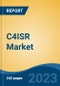 C4ISR Market-Global Industry Size, Share, Trends, Opportunity, & Forecast, 2018-2028 Segmented By Component (Hardware, Software), By Platform (Naval, Airborne, Land and Space), By End User (Defense & Space, Homeland Security, Civil Organizations, Others), By User Type, By Region - Product Image