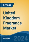 United Kingdom Fragrance Market, By Region, By Competition Forecast & Opportunities, 2019-2029F- Product Image