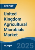 United Kingdom Agricultural Microbials Market By Type, By Formulation, By Function, By Application Method, By Crop Type, By Region, Competition Forecast & Opportunities, 2027- Product Image