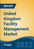 United Kingdom Facility Management Market, By Services (Property, Cleaning, Security, Catering, Support, Others), By Type (Hard, Soft & Others), By Application (Industrial, Commercial, Residential), By Region, Competition Forecast & Opportunities, 2017 -2027- Product Image