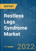 Restless Legs Syndrome Market - Growth, Trends, Covid-19 Impact, And Forecasts (2022 - 2027)- Product Image
