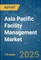 Asia Pacific Facility Management Market - Growth, Trends, COVID-19 Impact, and Forecasts (2023 - 2028) - Product Image