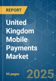 United Kingdom Mobile Payments - Market Share Analysis, Industry Trends & Statistics, Growth Forecasts (2025 - 2030)- Product Image