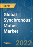 Global Synchronous Motor Market - Growth, Trends, COVID-19 Impact, and Forecasts (2022-2027)- Product Image