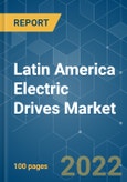 Latin America Electric Drives Market - Growth, Trends, COVID-19 Impact, and Forecasts (2022 - 2027)- Product Image