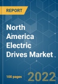 North America Electric Drives Market - Growth, Trends, COVID-19 Impact, and Forecasts (2022 - 2027)- Product Image