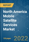 North America Mobile Satellite Services Market - Growth, Trends, COVID-19 Impact, and Forecasts (2022-2027)- Product Image