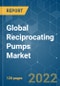 Global Reciprocating Pumps Market - Growth, Trends, COVID-19 Impact, and Forecasts (2022-2027) - Product Image