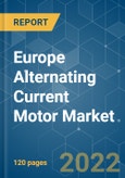 Europe Alternating Current (AC) Motor Market - Growth, Trends, COVID -19 Impact, and Forecasts (2022 - 2027)- Product Image