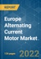 Europe Alternating Current (AC) Motor Market - Growth, Trends, COVID -19 Impact, and Forecasts (2022 - 2027) - Product Thumbnail Image