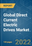 Global Direct Current (DC) Electric Drives Market - Growth, Trends, COVID-19 Impact, and Forecasts (2022-2027)- Product Image