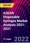 ASEAN Disposable Syringes Market Analysis 2021-2031 - Product Image
