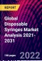 Global Disposable Syringes Market Analysis 2021-2031 - Product Image