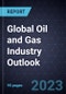 Global Oil and Gas Industry Outlook, 2023 - Product Thumbnail Image