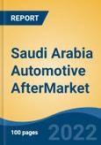 Saudi Arabia Automotive Aftermarket, By Vehicle Type, By Component, By Service Channel, By Customer Segment, By Product Type, By Region, Competition, Forecast & Opportunities, 2017- 2027F- Product Image