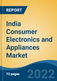 India Consumer Electronics and Appliances Market, By Type, By Application, By Distribution Channel, By Region, By Top 3 Leading States (in each region), Competition, Forecast & Opportunities, 2017-2027F- Product Image