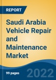 Saudi Arabia Vehicle Repair and Maintenance Market, Segmented By Service Area, By Vehicle Type, By Service Provider, By Channel, By Customer Segment, By Region, By Company, Forecast & Opportunities, 2017- 2027F- Product Image