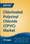 Chlorinated Polyvinyl Chloride (CPVC) Market, By Grade (Pipe & Fitting (Extrusion) Grade, Adhesive Grade, Sheathing Grade), By End Use, By Region, Opportunity, and Forecast, 2015-2035 - Product Image