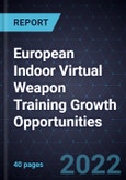 European Indoor Virtual Weapon Training Growth Opportunities- Product Image