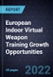 European Indoor Virtual Weapon Training Growth Opportunities - Product Thumbnail Image