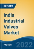 India Industrial Valves Market, By Type (Globe Valve, Ball Valve, Check Valve, Butterfly Valve, Gate Valve, Others), By Industry (Oil & Gas, Power Generation, Wastewater Effluent, Others), By Region, Competition, Forecast & Opportunities, 2028- Product Image