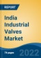 India Industrial Valves Market, By Type (Globe Valve, Ball Valve, Check Valve, Butterfly Valve, Gate Valve, Others), By Industry (Oil & Gas, Power Generation, Wastewater Effluent, Others), By Region, Competition, Forecast & Opportunities, 2028 - Product Thumbnail Image