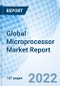 Global Microprocessor Market Report Size, Trends & Growth Opportunity, By Application, By Type, By Region and Forecast till 2027 - Product Thumbnail Image