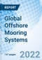 Global Offshore Mooring Systems Size, Trends & Growth Opportunity, By Anchorage, By Product Type, By Application and By Region Forecast till 2027 - Product Image