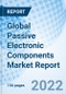 Global Passive Electronic Components Market Report Size, Trends & Growth Opportunity, By Application, By Type, By Region and Forecast till 2027 - Product Image
