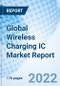 Global Wireless Charging IC Market Report Size, Trends & Growth Opportunity, By Application, By Type, By Power Solution, By Region and Forecast till 2027 - Product Image