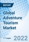 Global Adventure Tourism Market Size, Trends & Growth Opportunity, By Activity, By Type, By Type of Traveller, By Age Group and By Region Forecast till 2027 - Product Image
