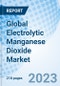 Global Electrolytic Manganese Dioxide Market Size, Trends & Growth Opportunity, By Application, By End User, By End Use, By Distribution Channel and By Region Forecast till 2027 - Product Image