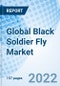 Global Black Soldier Fly Market Size, Trends & Growth Opportunity, By Product Type, By Application and By Region Forecast till 2027 - Product Image