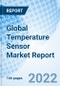 Global Temperature Sensor Market Report Size, Trends & Growth Opportunity, by Connectivity, By Product Type, By Output, By End User industry, By Region and Forecast till 2027 - Product Thumbnail Image