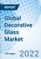 Global Decorative Glass Market Size, Trends & Growth Opportunity, By Product, By Application, By Region, and Forecast till 2027 - Product Image
