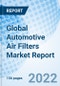 Global Automotive Air Filters Market Report Size, Trends & Growth Opportunity, By Type, By Vehicle Type, By Propulsion, By Sales Channel, By Region and Forecast till 2027 - Product Image