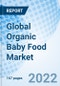 Global Organic Baby Food Market Size, Trends & Growth Opportunity, by product, By Distribution Channel, By Region and Forecast till 2027 - Product Image