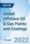 Global Offshore Oil & Gas Paints and Coatings Size, Trends & Growth Opportunity, By Type, By Application and By Region Forecast till 2027 - Product Image