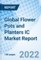 Global Flower Pots and Planters IC Market Report Size, Trends & Growth Opportunity, By Distribution Channel, By Product, By Application, By Region and Forecast till 2027 - Product Image