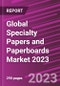 Global Specialty Papers and Paperboards Market 2023 - Product Thumbnail Image