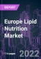 Europe Lipid Nutrition Market 2021-2031 by Product, Source, Form, Application, Distribution, and Country: Trend Forecast and Growth Opportunity - Product Thumbnail Image